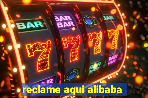 reclame aqui alibaba